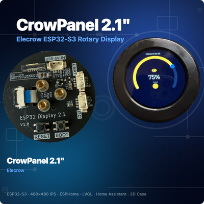 Elecrow CrowPanel 2.1 inch rotary display review: ESP32-S3, 480×480 IPS, ESPHome + LVGL setup, Home Assistant integration, and 3D-printed case guide.